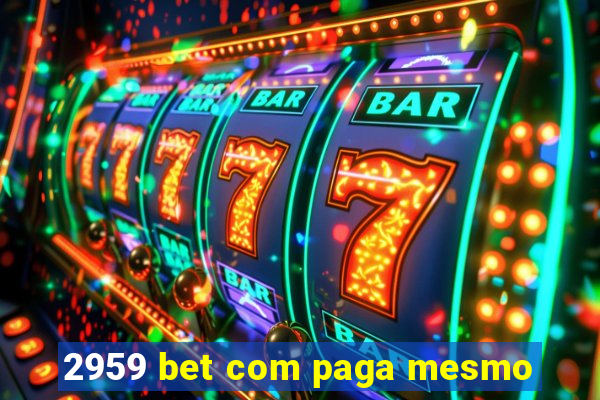 2959 bet com paga mesmo