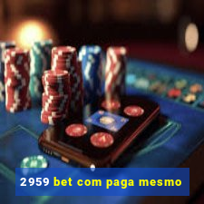 2959 bet com paga mesmo