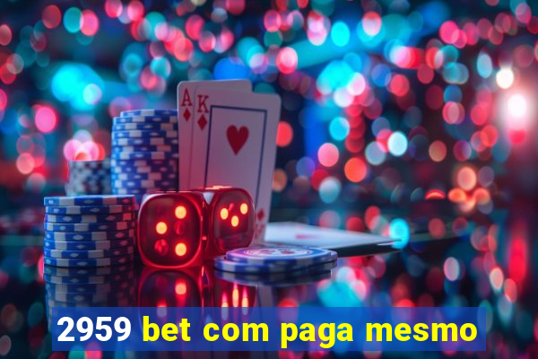 2959 bet com paga mesmo