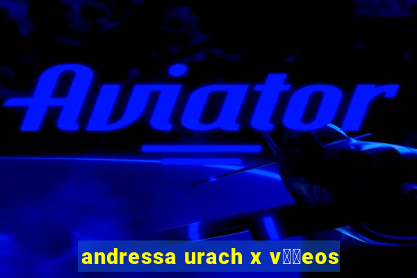 andressa urach x v閾哾eos