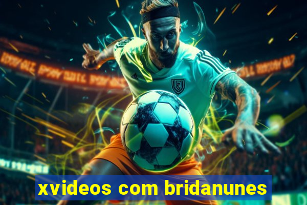 xvideos com bridanunes