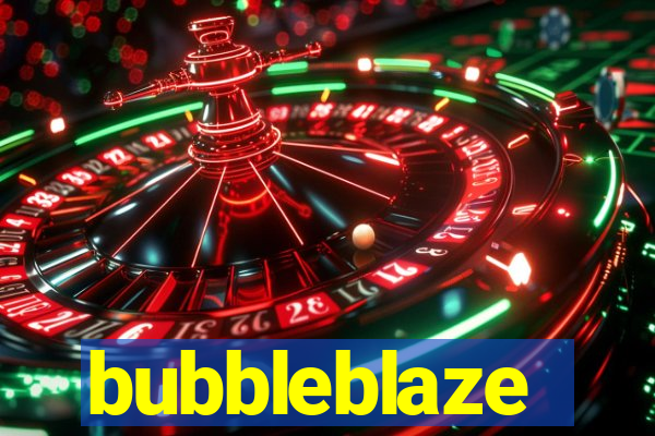 bubbleblaze