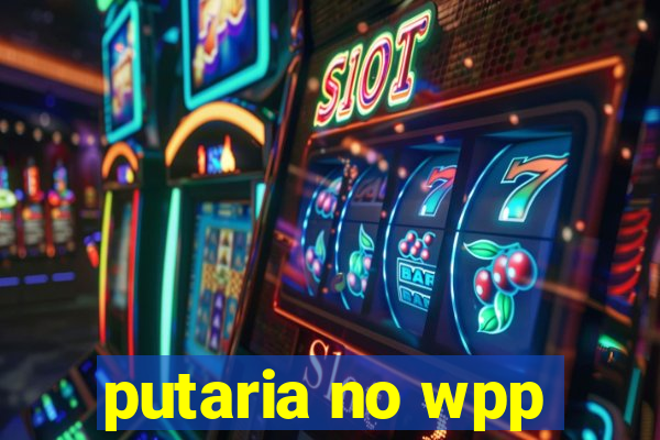 putaria no wpp