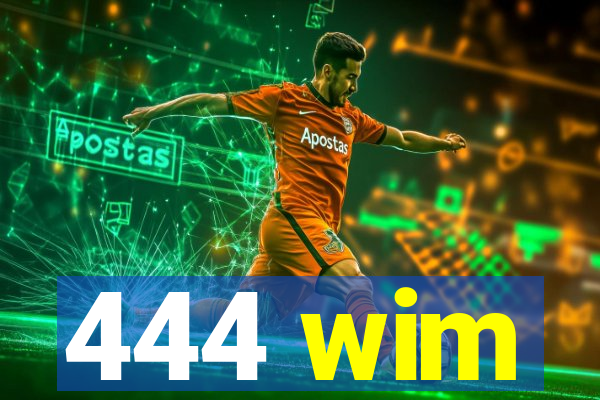 444 wim