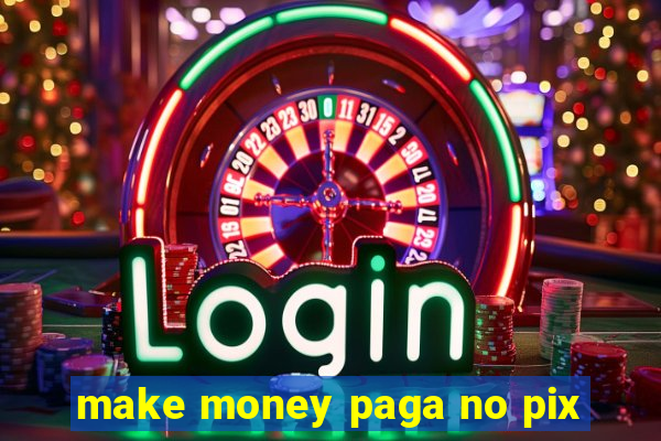 make money paga no pix