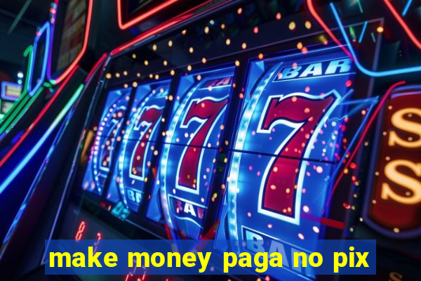 make money paga no pix