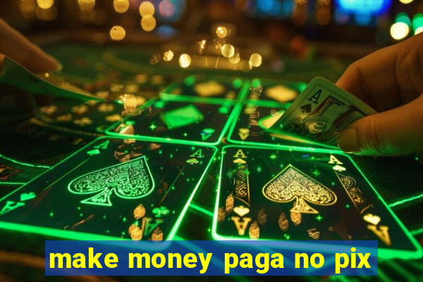 make money paga no pix