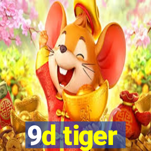 9d tiger