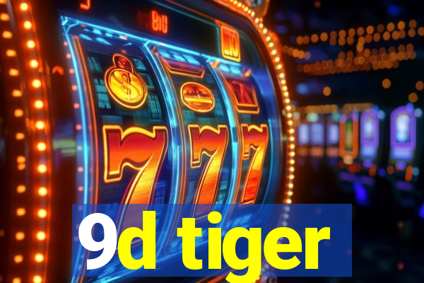 9d tiger