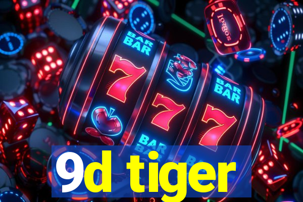 9d tiger