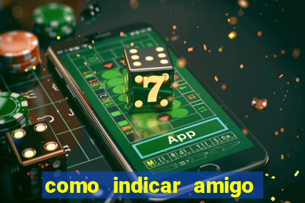 como indicar amigo no sportingbet