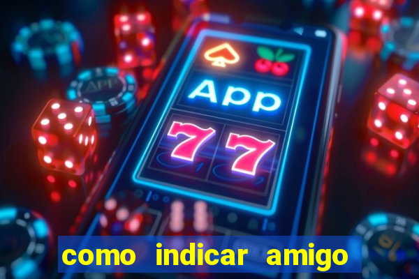 como indicar amigo no sportingbet