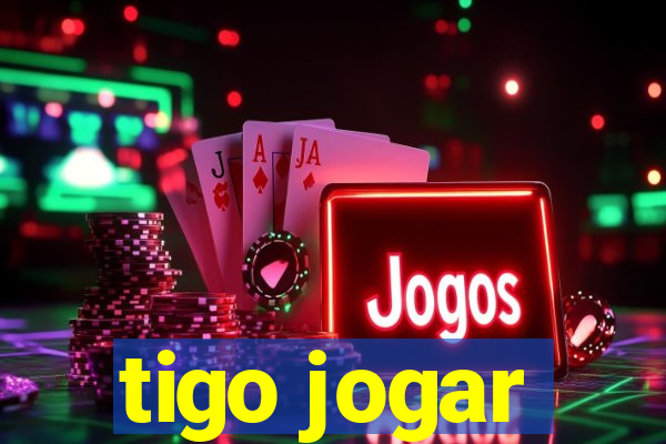 tigo jogar