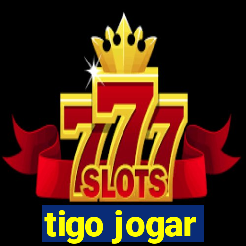 tigo jogar