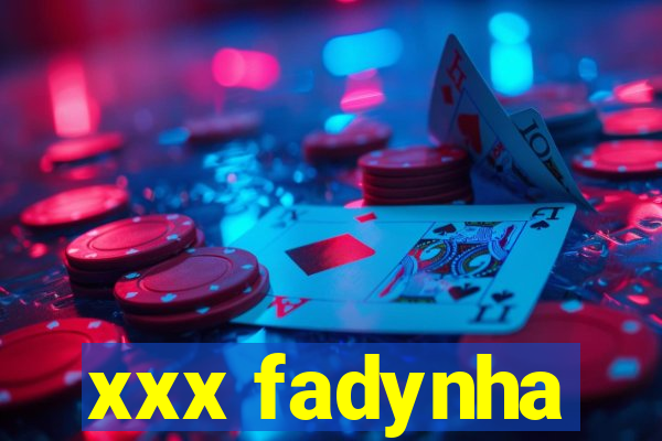 xxx fadynha