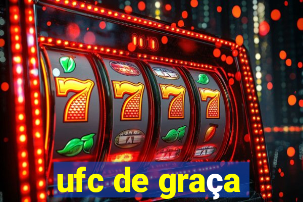 ufc de graça