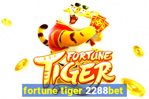 fortune tiger 2288bet