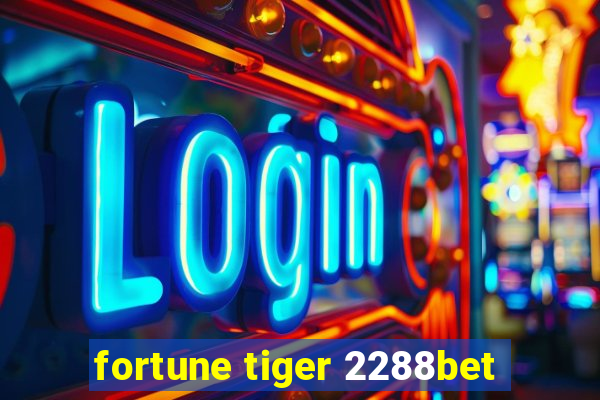 fortune tiger 2288bet