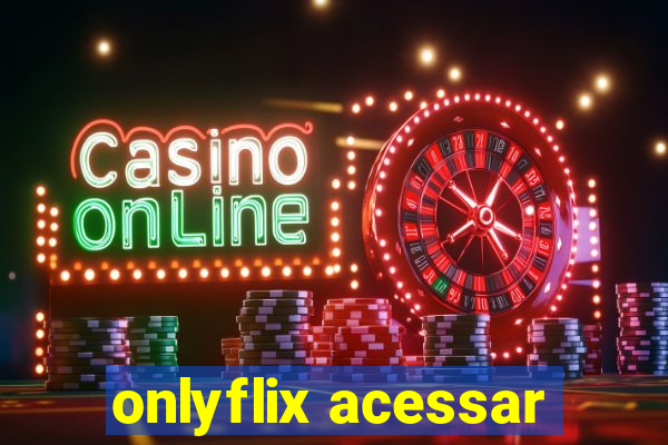 onlyflix acessar