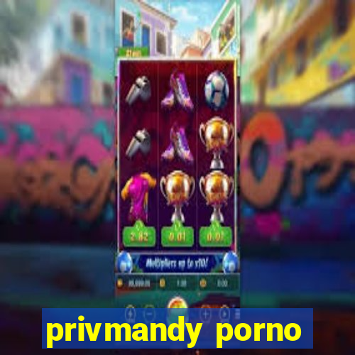 privmandy porno
