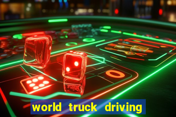 world truck driving simulator dinheiro infinito