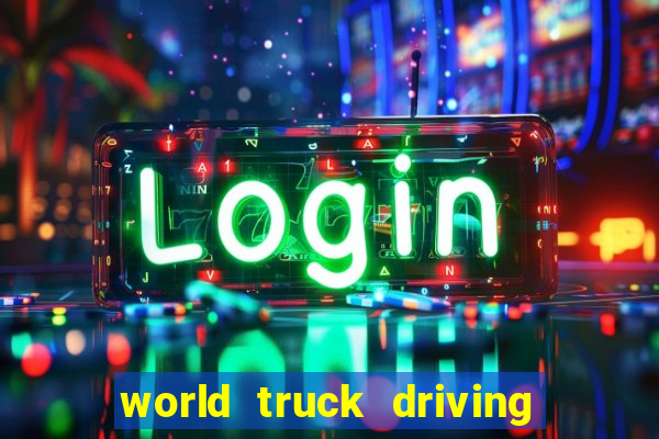 world truck driving simulator dinheiro infinito