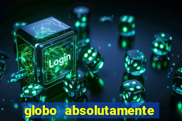 globo absolutamente tudo sobre entretenimento