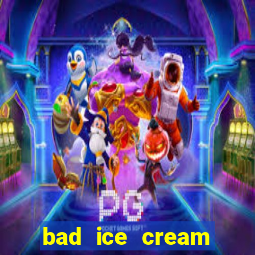 bad ice cream click jogos