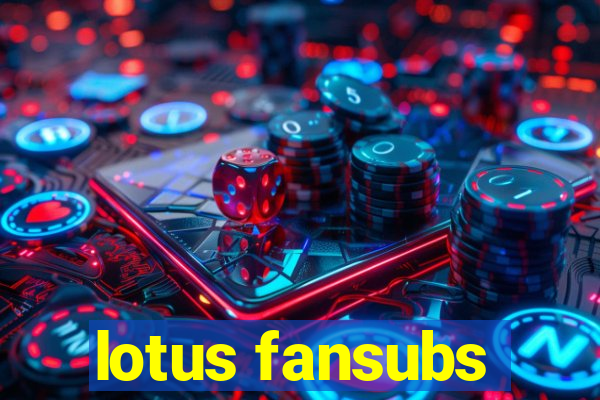 lotus fansubs