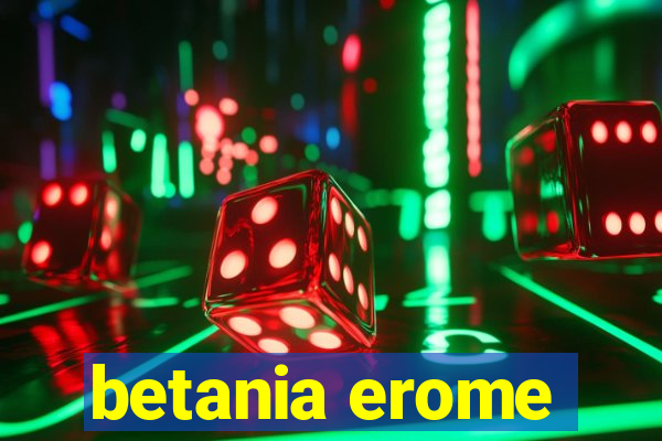 betania erome