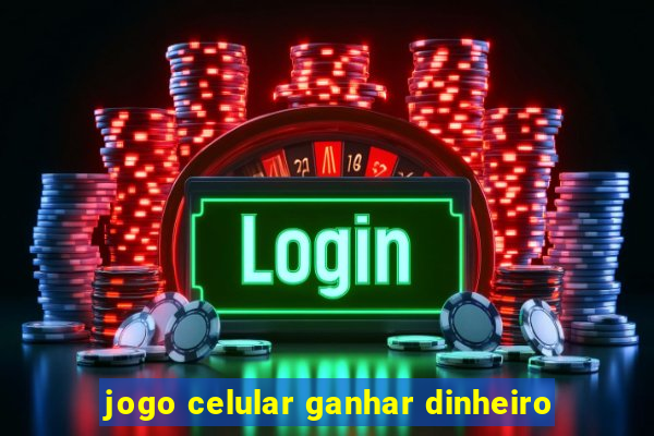 jogo celular ganhar dinheiro