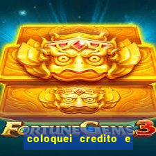 coloquei credito e nao caiu vivo