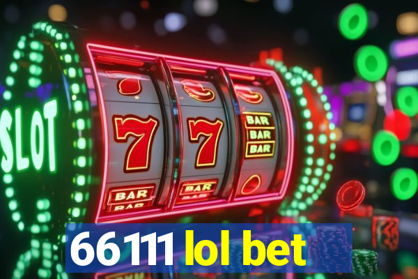 66111 lol bet