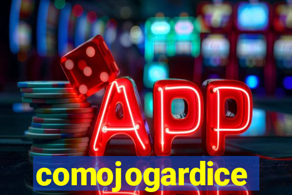 comojogardice