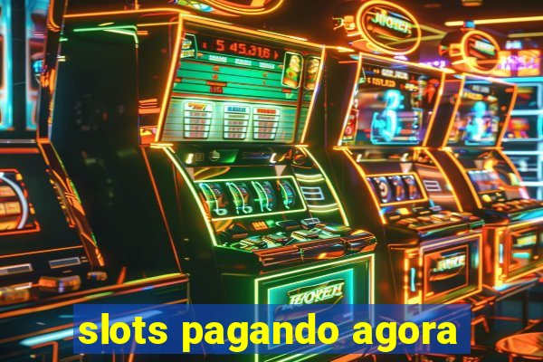slots pagando agora