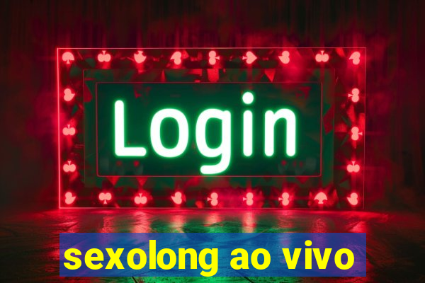 sexolong ao vivo