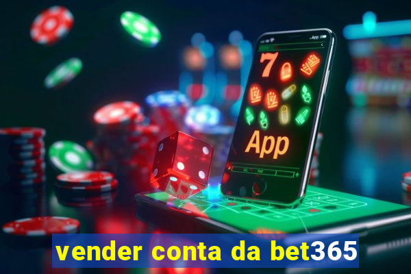vender conta da bet365