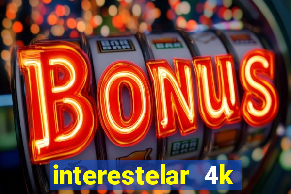 interestelar 4k dublado torrent