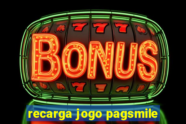 recarga jogo pagsmile