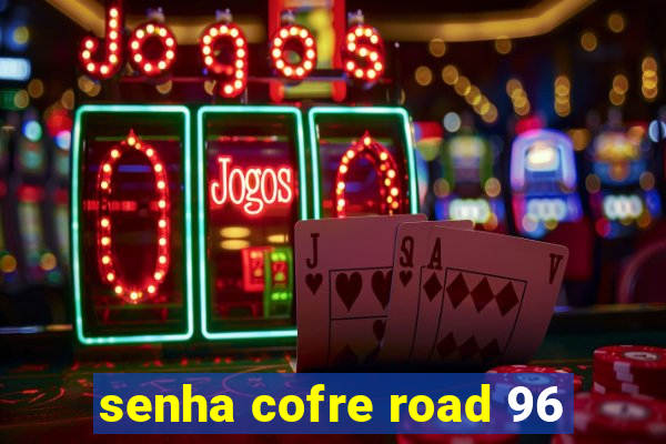 senha cofre road 96