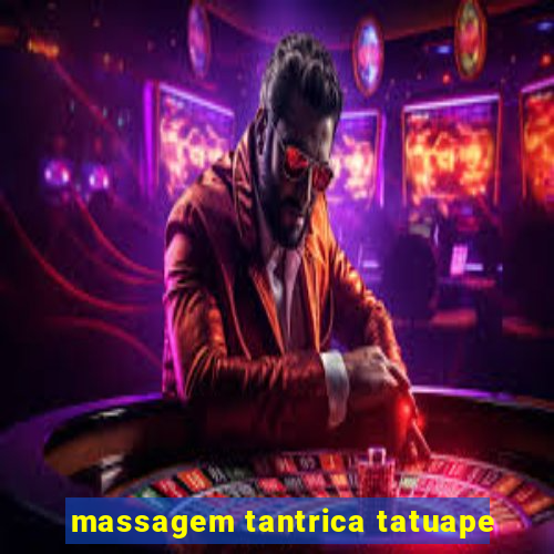 massagem tantrica tatuape