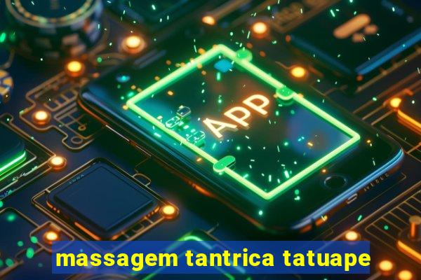 massagem tantrica tatuape