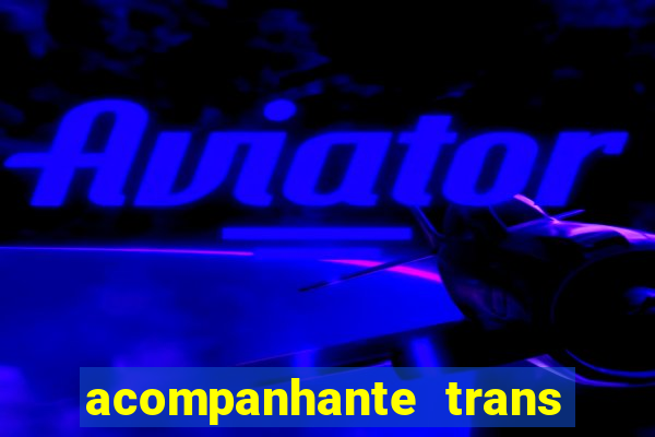 acompanhante trans porto seguro