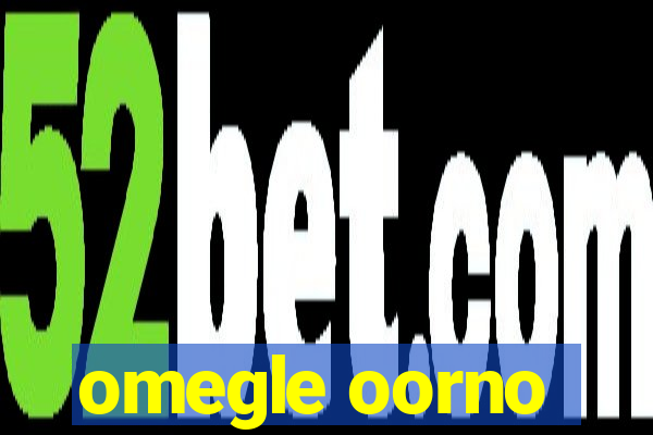omegle oorno