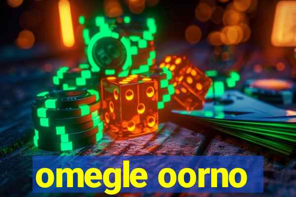 omegle oorno