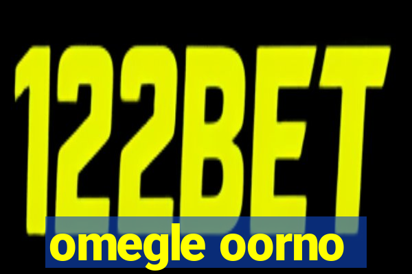 omegle oorno