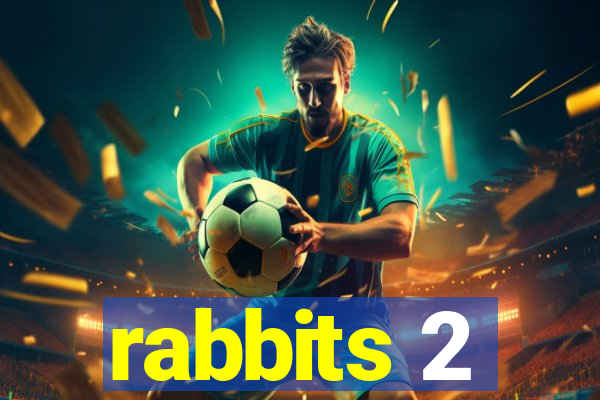 rabbits 2