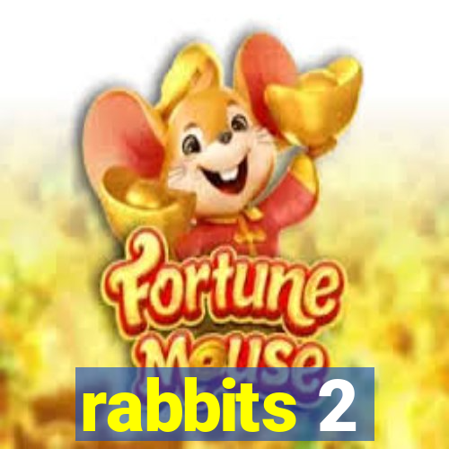 rabbits 2