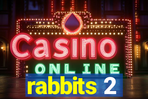 rabbits 2