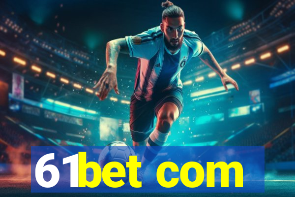 61bet com